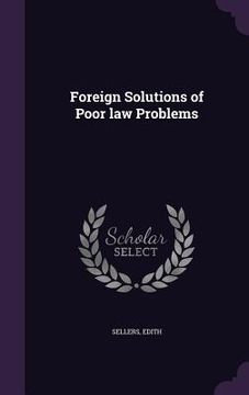 portada Foreign Solutions of Poor law Problems (en Inglés)
