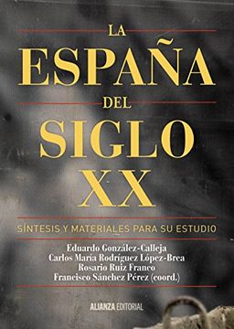 La España Del Siglo Xx. Síntesis Y Materiales Para Su Estudio (el Libro Universitario - Manuales)