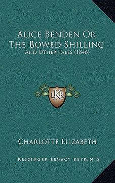 portada alice benden or the bowed shilling: and other tales (1846) (in English)