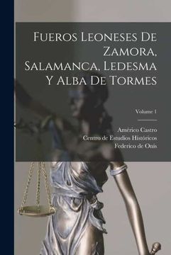 portada Fueros Leoneses de Zamora, Salamanca, Ledesma y Alba de Tormes  Volume 1