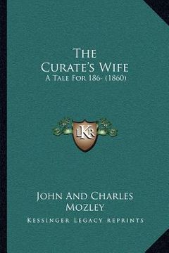 portada the curate's wife: a tale for 186- (1860) (en Inglés)