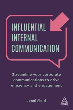 portada Influential Internal Communication: Streamline Your Corporate Communication to Drive Efficiency and Engagement (in English)