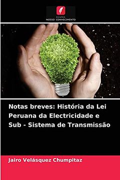 portada Notas Breves: História da lei Peruana da Electricidade e sub - Sistema de Transmissão (en Portugués)
