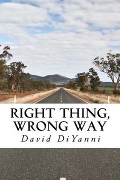 portada Right Thing, Wrong Way (in English)
