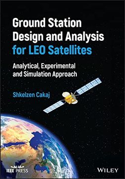 portada Ground Station Design and Analysis for leo Satellites: Analytical, Experimental and Simulation Approach