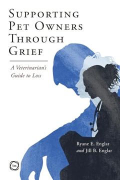 portada Supporting Pet Owners Through Grief: A Veterinarian's Guide to Loss