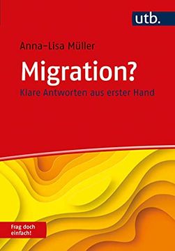 portada Migration? Frag Doch Einfach! De Anna-Lisa Müller(Utb für Wissenschaft; Uvk Verlags Gmbh) (en Alemán)