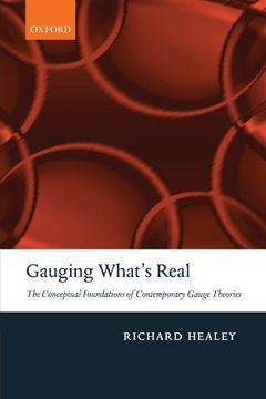 portada Gauging What's Real: The Conceptual Foundations of Contemporary Gauge Theories (en Inglés)