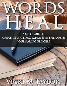portada Words Heal: Self-Guided Expressive Creative Writing Imagery Exercises (in English)
