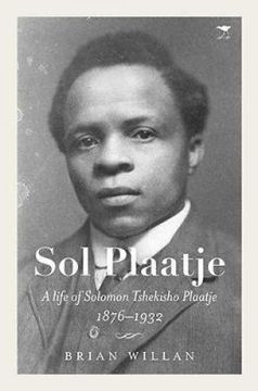 portada Sol Plaatje: A Life of Solomon Tshekisho Plaatje 1876-1932 (en Inglés)