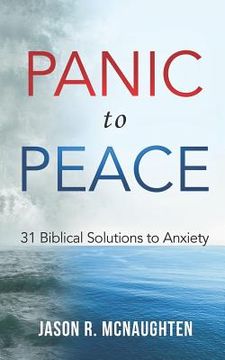 portada Panic to Peace: 31 Biblical Solutions to Anxiety (in English)