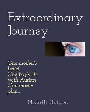 portada Extraordinary Journey: One mother's belief, one boy's life with Autism, one master plan... (en Inglés)