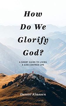 portada How do we Glorify God? A Short Guide to Living a God-Centered Life (en Inglés)