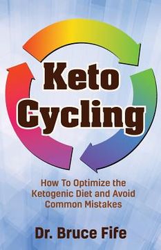 portada Keto Cycling: How to Optimize the Ketogenic Diet and Avoid Common Mistakes (in English)