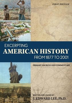 portada Excerpting American History from 1877 to 2001: Primary Sources and Commentary (in English)