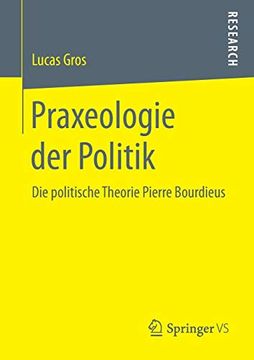 portada Praxeologie der Politik: Die Politische Theorie Pierre Bourdieus (en Alemán)
