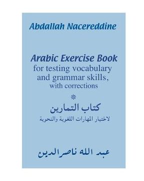 portada Arabic Exercise Book: For Testing Vocabulary and Grammar Skills, with Corrections (en Árabe)