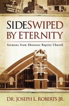 portada sideswiped by eternity: sermons from ebenezer baptist church (en Inglés)