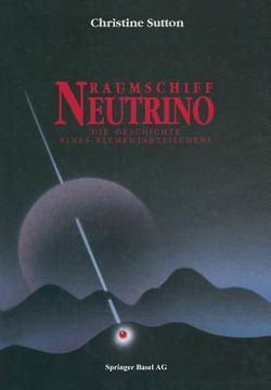portada Raumschiff Neutrino: Die Geschichte Eines Elementarteilchens (en Alemán)