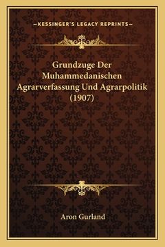 portada Grundzuge Der Muhammedanischen Agrarverfassung Und Agrarpolitik (1907) (en Alemán)