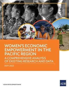 portada Women's Economic Empowerment in the Pacific Region: A Comprehensive Analysis of Existing Research and Data (en Inglés)