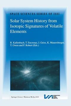 portada Solar System History from Isotopic Signatures of Volatile Elements: Volume Resulting from an Issi Workshop 14-18 January 2002, Bern, Switzerland