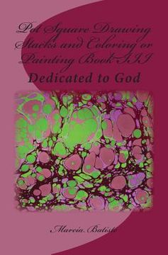 portada Pot Square Drawing Stacks and Coloring or Painting Book III: Dedicated to God (en Inglés)