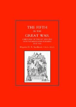 portada fifth in the great war. a history of the 1st & 2nd northumberland fusiliers, 1914-1918 (en Inglés)