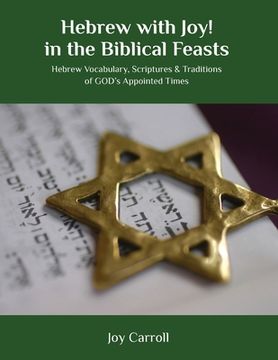 portada Hebrew with Joy! in the Biblical Feasts: Hebrew Vocabulary, Scriptures & Traditions of GOD's Appointed Times (en Inglés)