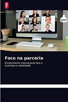 portada Foco na Parceria: Envolvimento Internacional Face a Incerteza e Volatilidade (in Portuguese)