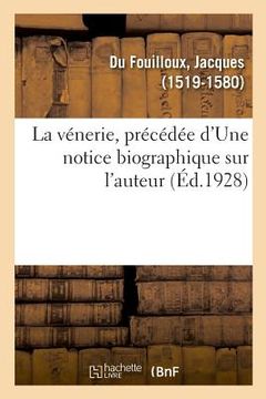 portada La vénerie, précédée d'Une notice biographique sur l'auteur (en Francés)