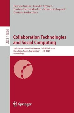portada Collaboration Technologies and Social Computing: 30Th International Conference, Collabtech 2024, Barcelona, Spain, September 11–14, 2024, Proceedings (Lecture Notes in Computer Science, 14890) (en Inglés)