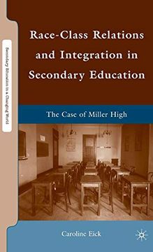 portada Race-Class Relations and Integration in Secondary Education: The Case of Miller High (Secondary Education in a Changing World) (en Inglés)