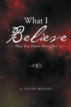 portada What I Believe: (But You Don't Have To)