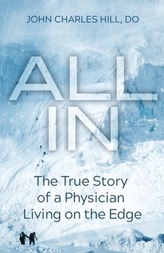 portada All In: The True Story of a Physician Living on the Edge (en Inglés)