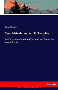 portada Geschichte der neuern Philosophie: Kant's System der reinen Vernunft auf Grund der Vernunftkritik (German Edition)