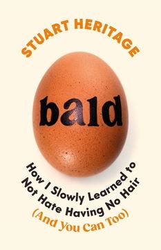 portada Bald: How I Slowly Learned to Not Hate Having No Hair (and You Can Too) (in English)