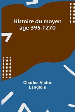 portada Histoire du moyen âge 395-1270 (en Francés)