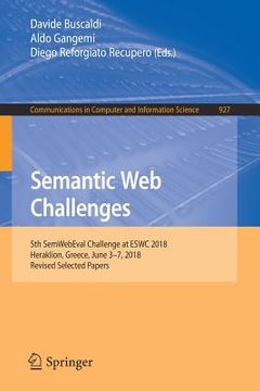 portada Semantic Web Challenges: 5th Semwebeval Challenge at Eswc 2018, Heraklion, Greece, June 3-7, 2018, Revised Selected Papers (en Inglés)