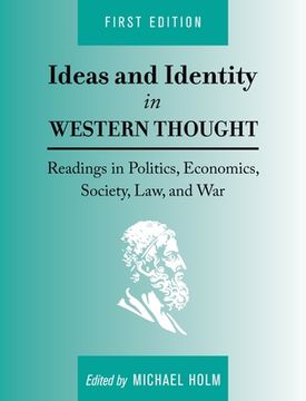 portada Ideas and Identity in Western Thought: Readings in Politics, Economics, Society, Law, and War (en Inglés)