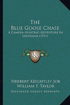 portada the blue goose chase: a camera-hunting adventure in louisiana (1911) (in English)