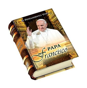 portada El Pensamiento Vivo: Papa Francisco (Mini Libro) (in Spanish)