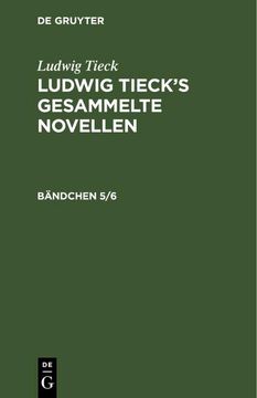 portada Ludwig Tieck: Ludwig Tieck's Gesammelte Novellen. Bändchen 5/6 (en Alemán)