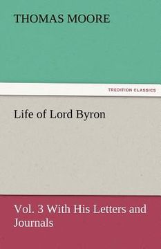 portada life of lord byron, vol. 3 with his letters and journals (in English)