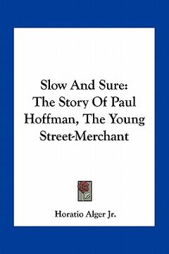 portada slow and sure: the story of paul hoffman, the young street-merchant (en Inglés)