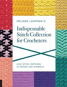 portada Melissa Leapman'S Indispensable Stitch Collection for Crocheters: 200 Stitch Patterns in Words and Symbols (in English)