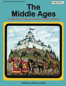 portada The Middle Ages: A Study Unit To Promote Critical and Creative Thinking (in English)