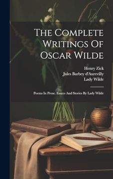 portada The Complete Writings of Oscar Wilde: Poems in Prose. Essays and Stories by Lady Wilde (en Inglés)