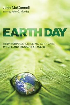 portada earth day: vision for peace, justice, and earth care: my life and thought at age 96 (en Inglés)