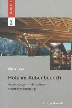 portada Holz Im Außenbereich: Anwendungen, Holzschutz, Schadensvermeidung (en Alemán)